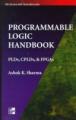 Programmable Logic Handbook: PLDs, CPLDs and FPGAs Programmable Logic Handbook: PLDs, CPLDs and FPGAs - Ashok K. Sharma