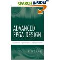 Advanced FPGA Design: Architecture, Implementation, and Optimization - Steve Kilts