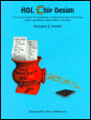 Hdl Chip Design: A Practical Guide for Designing, Synthesizing & Simulating Asics & Fpgas Using Vhdl or Verilog Hdl Chip Design: A Practical Guide for Designing, Synthesizing & Simulating Asics & Fpgas Using Vhdl or Verilog